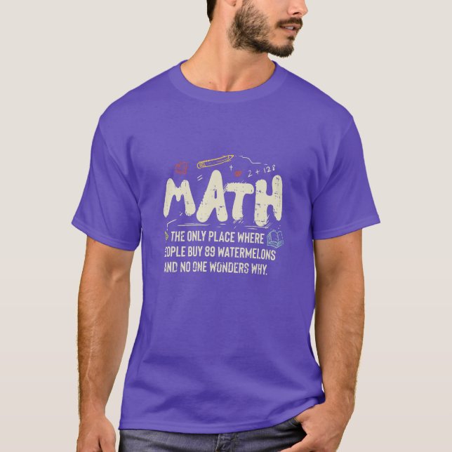Math  Mathematics Math Teacher Gift T-Shirt (Front)