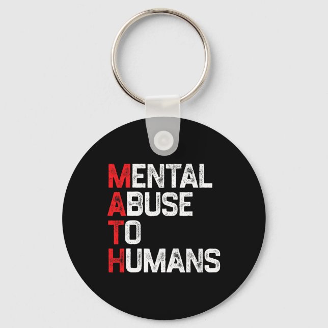Math Mental Abuse To Humans Math Humor Mathematici Key Ring (Front)