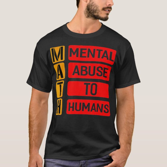 Math Mental Abuse To Humans T- Shirt Funny Pun Gif (Front)