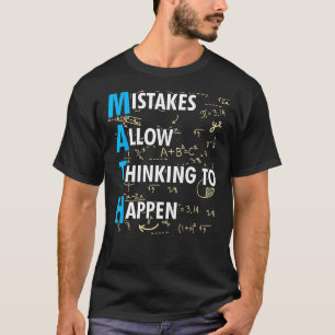 Math Mistakes Allow Thinking To Happen Funny Math  T-Shirt