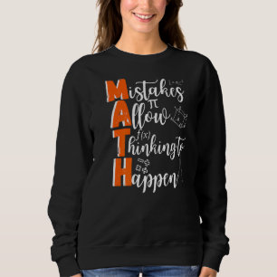 Math Mistakes Allow Thinking To Happen Math Sweatshirt