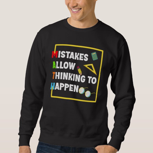 Math  Mistakes Allow Thinking To Happen Students Sweatshirt (Front)