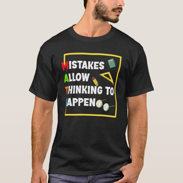 Math  Mistakes Allow Thinking To Happen Students T-Shirt (Front)