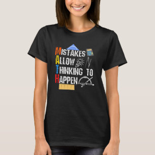 Math. Mistakes Allow Thinking To Happen T-Shirt