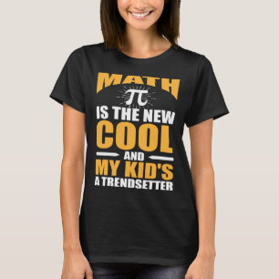 Math  Mom the new cool and my kids a trendsetter T-Shirt