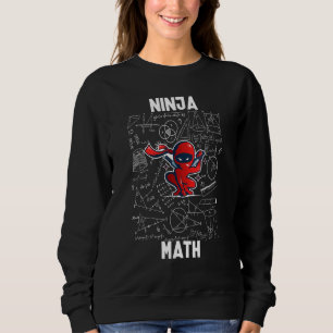 Math Ninja For Mathematics Teacher Student Kids Ge Sweatshirt