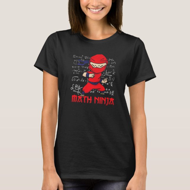Math Ninja Mathematics Mathematician Math Student  T-Shirt (Front)