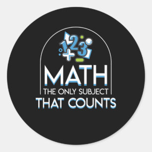 Math Only Subject That Counts Math Lover Classic Round Sticker