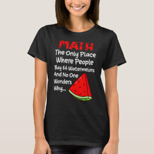 Math People Buy 66 Watermelons Math Joke T-Shirt