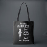 Math Person Mathematics education Teacher Tote Bag<br><div class="desc">Are you a Math Teacher? Are you looking for a great Birthday or Christmas Gift for someone who loves to solve math problems? Then this funny Math Pun T-Shirt is perfect for you!</div>