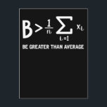 Math Pun Mathematician Be Greater Than Average Postcard<br><div class="desc">Math Pun Mathematician Be Greater Than Average.</div>