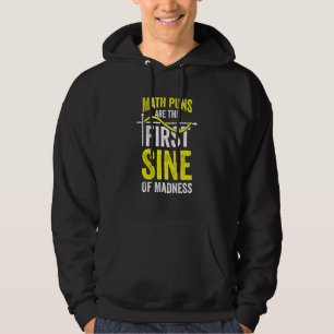 Math Puns Are The First Sine Of Madness Hoodie