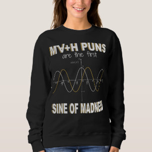 Math Puns Are The First Sine Of Madness  Math Sweatshirt