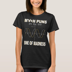Math Puns Are The First Sine Of Madness  Math T-Shirt