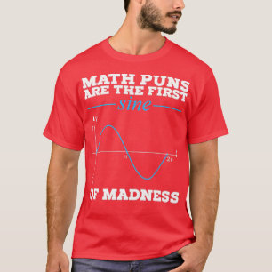Math Puns Are The First Sine Of Madness Premium  T-Shirt