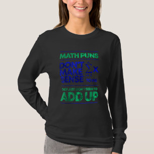 Math Puns Dont Make Sense To Me 1 T-Shirt