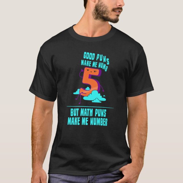 Math Puns Make Me Number  Mathematics Math T-Shirt (Front)