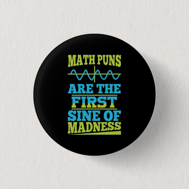 Math Puns Sine of madness! Math Teacher Joke 3 Cm Round Badge (Front)