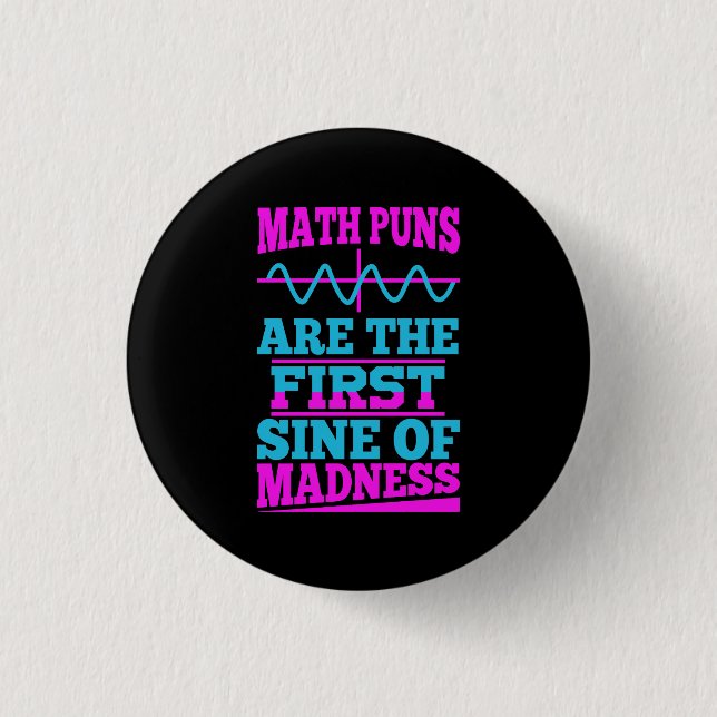 Math Puns Sine of madness! Math Teacher Joke 3 Cm Round Badge (Front)