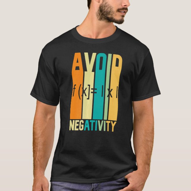 Math Quote Avoid Negativity  Math Quotes Math T-Shirt (Front)