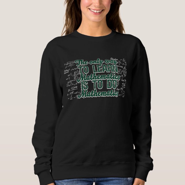 Math Quote for Math Teacher and Student Sweatshirt (Front)