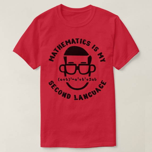 Math Quotes Mathematics is my second language Gift T-Shirt (Design Front)