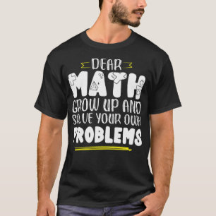 Math Saying Math Grow And Solve Problems By funny T-Shirt