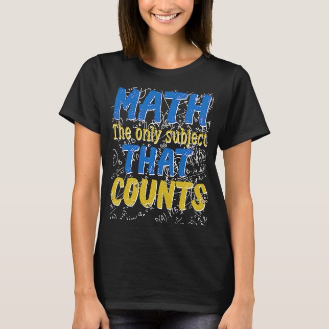 Math   Saying Mathematics Nerd Geeks Math Teachers T-Shirt (Front)
