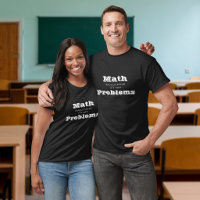Math should solve its own Problems Funny T-Shirt