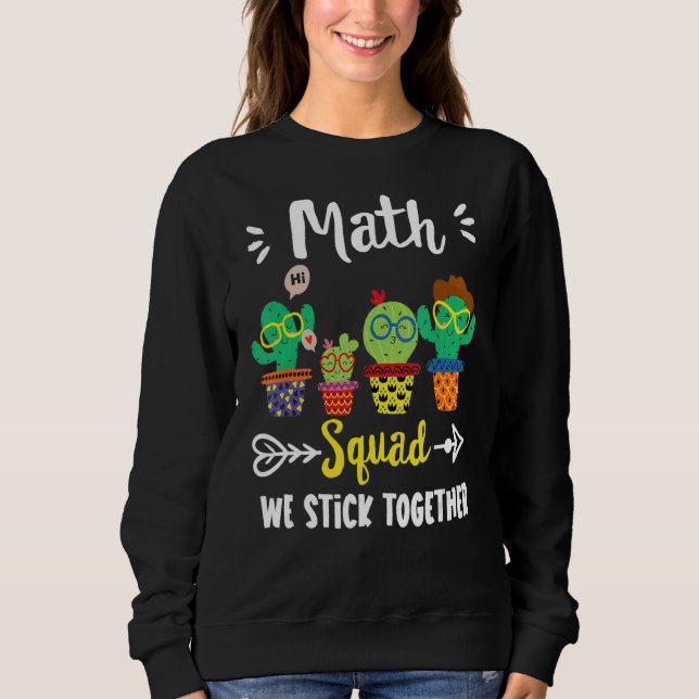 Math Squad  School Cactus Team Math Teacher Crew Sweatshirt (Front)