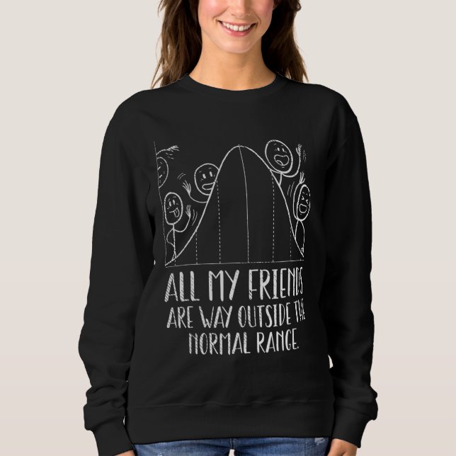 Math Statistics All My Friends Are Deviation Math  Sweatshirt (Front)