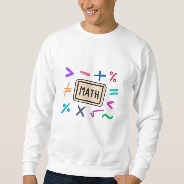 Math symbols for Students and Parents Sweatshirt (Front)