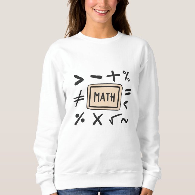 Math symbols for Students and Parents Sweatshirt (Front)