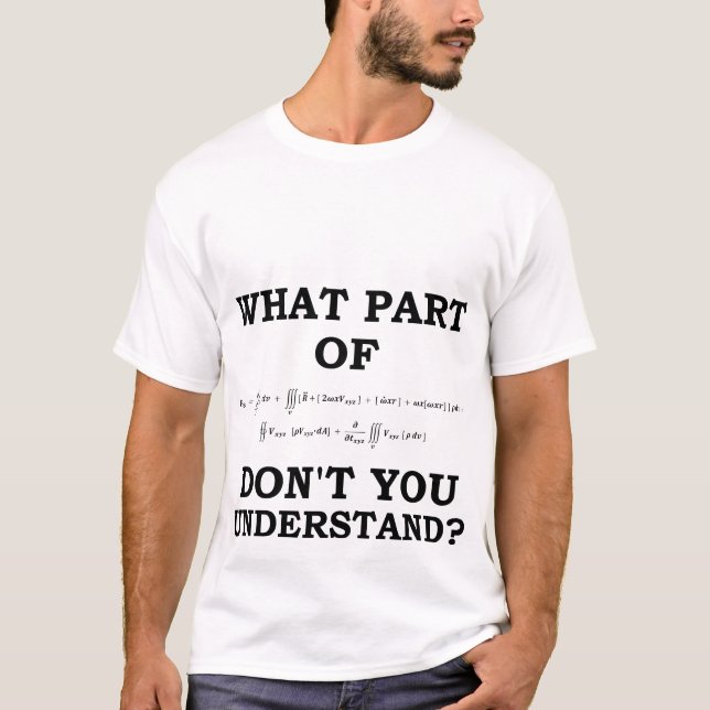 Math T-shirts - What part of don't you understand? (Front)