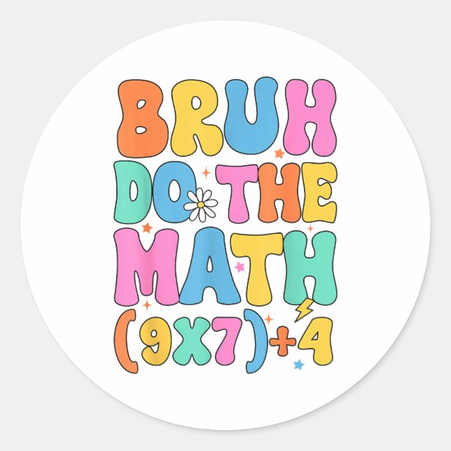 Math Teacher 67 Meme Funny Mathematics Bruh Do The Classic Round Sticker (Front)