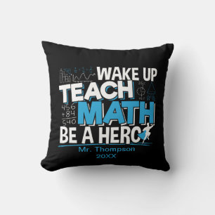 Math Teacher Appreciation - Teach, Be A Hero Cushion