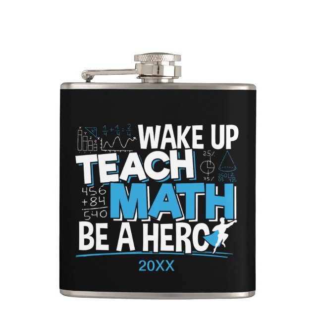 Math Teacher Appreciation - Teach, Be A Hero Hip Flask (Front)
