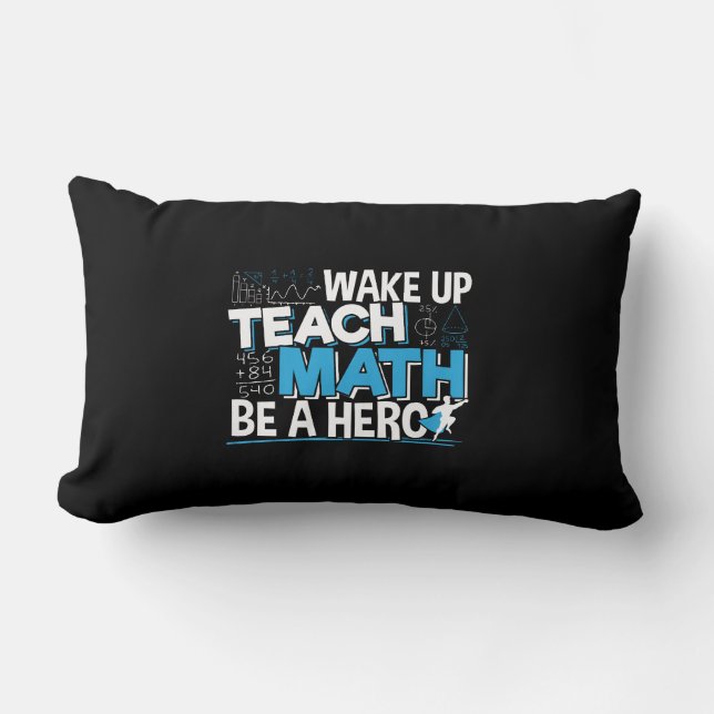 Math Teacher Appreciation - Teach, Be A Hero Lumbar Cushion (Front)