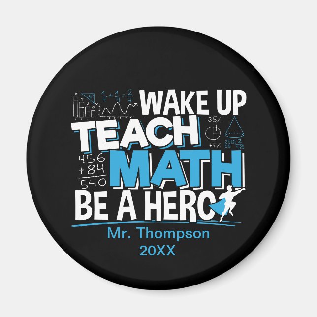Math Teacher Appreciation - Teach, Be A Hero Magnet (Front)