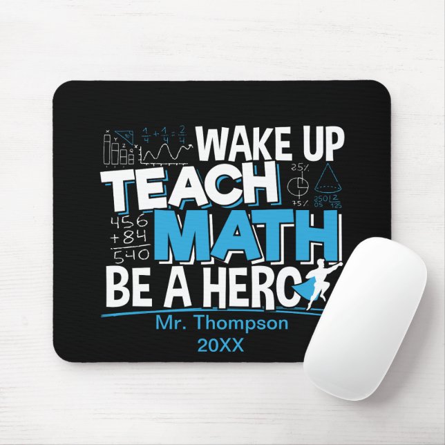 Math Teacher Appreciation - Teach, Be A Hero Mouse Pad (With Mouse)