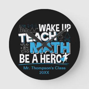 Math Teacher Appreciation - Teach, Be A Hero Round Clock