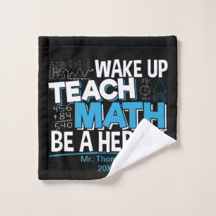 Math Teacher Appreciation - Teach, Be A Hero Wash Cloth