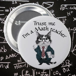 Math Teacher badge trust me mathematics professor<br><div class="desc">This badge will definitely make your students and pupils trust every word you say,  because you are a math teacher and so are very clever.</div>