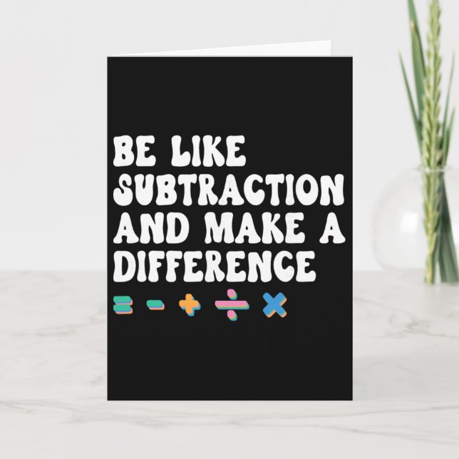 Math Teacher, Be Like Math And Make A Difference,  Card (Front)
