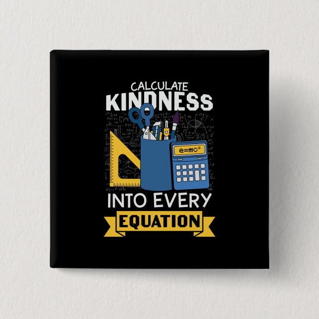 Math Teacher Calculate Kindness 15 Cm Square Badge (Front)