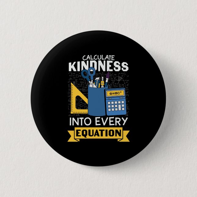 Math Teacher Calculate Kindness 6 Cm Round Badge (Front)