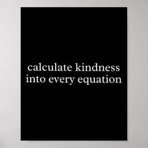 Math Teacher Calculate Kindness Into Every Equatio Poster