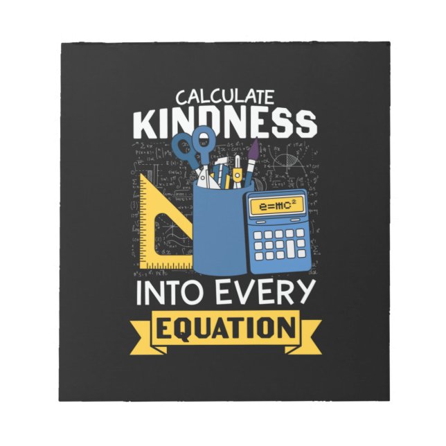 Math Teacher Calculate Kindness Notepad (Front)