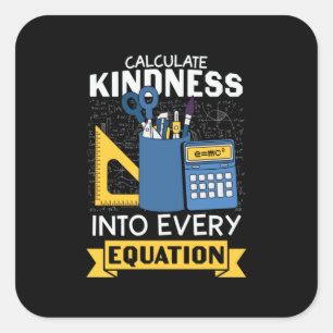 Math Teacher Calculate Kindness Square Sticker