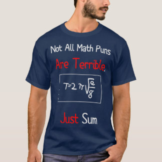 Math Teacher day not all math puns are terrible ju T-Shirt